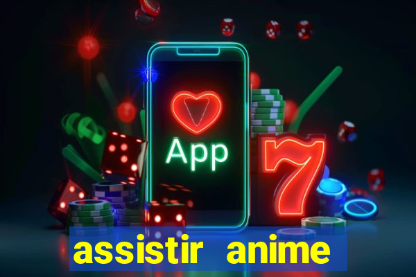 assistir anime online dublado